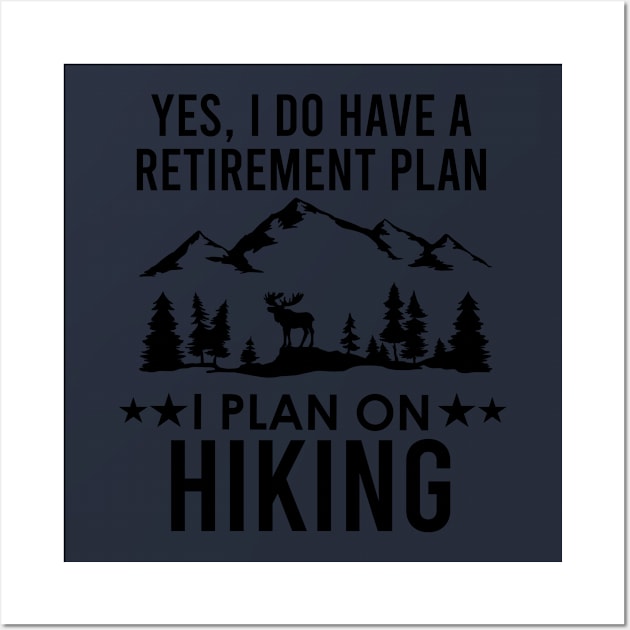 Funny Hiking Gift Yes I Do Have A Retirement Plan Wall Art by kmcollectible